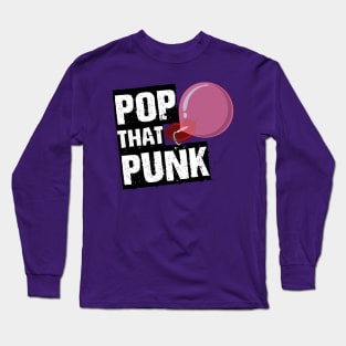 Pop That Punk Long Sleeve T-Shirt